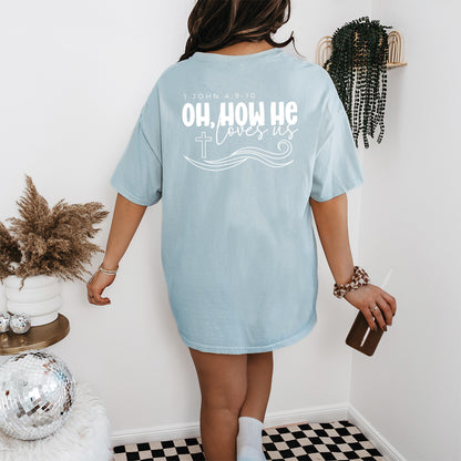 Oh, How He Loves Us Unisex Tshirt